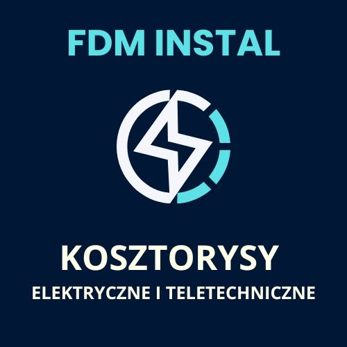 FDM INSTAL Wojciech Gierlik realizacja Kosztorysów elektrycznych Katowice Wrocław Warszawa Poznań Łódź Szczecin okolice najtaniej najwyższa jakość szybka realizacja na fv dla firm